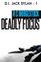 [D.I. Jack Dylan 01] • Deadly Focus